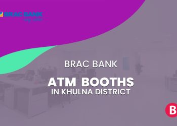 BRAC Bank ATM Booths In Khulna District