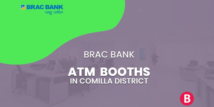 BRAC Bank ATM Booths In Comilla District