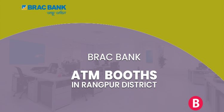 BRAC Bank ATM Booths In Rangpur District