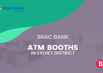 BRAC Bank ATM Booths In Sylhet District