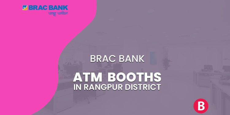 BRAC Bank Branches In Rangpur District