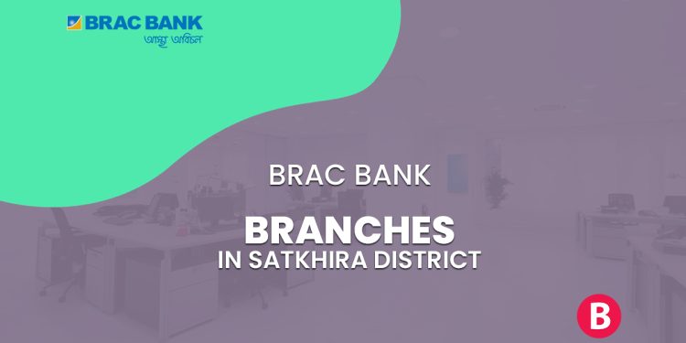 BRAC Bank Branches In Satkhira District