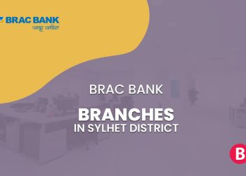 BRAC Bank Branches In Sylhet District