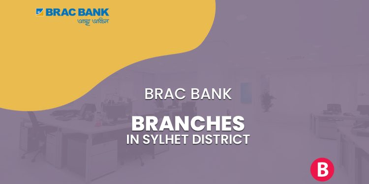 BRAC Bank Branches In Sylhet District