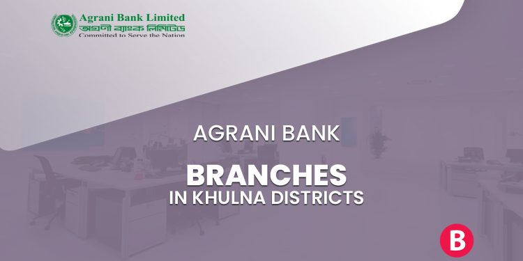 Agrani Bank Branch In Khulna Districts