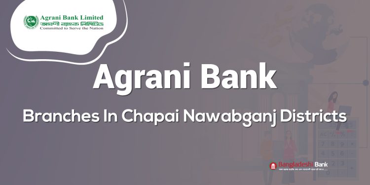 Agrani Bank Branches In Chapai Nawabganj Districts