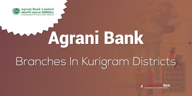 Agrani Bank Branches In Kurigram Districts