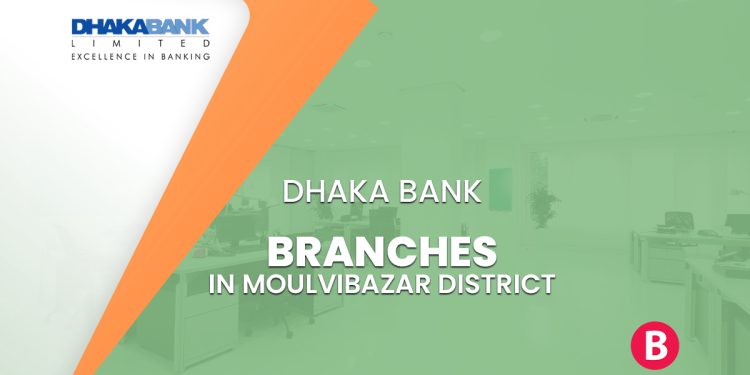 Dhaka Bank Branches In Moulvibazar District