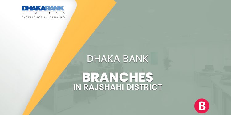 Dhaka Bank Branches In Rajshahi District