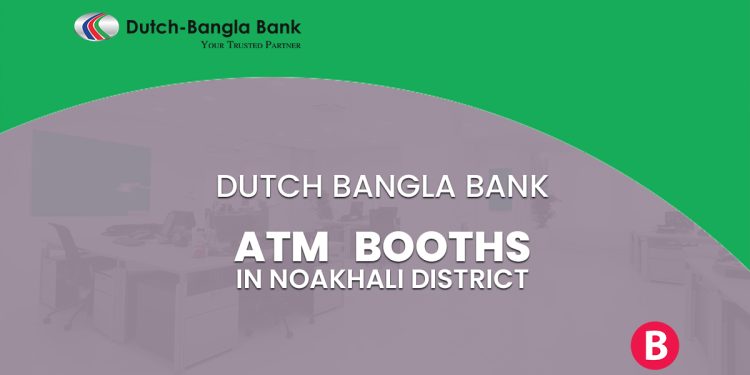 Dutch Bangla Bank ATM Booths In Noakhali District