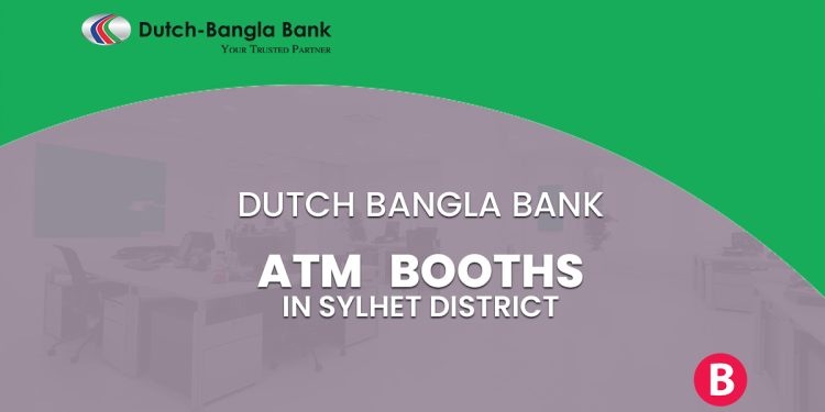 Dutch Bangla Bank ATM Booths In Sylhet District