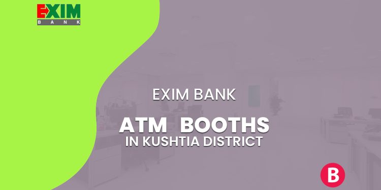 EXIM Bank ATM Booths In Kushtia District