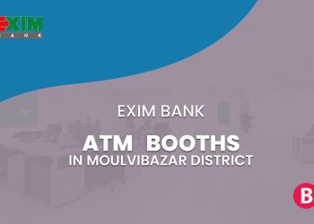 EXIM Bank ATM Booths In Moulvibazar District