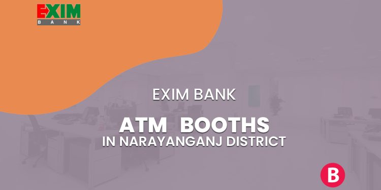 EXIM Bank ATM Booths In Narayanganj District