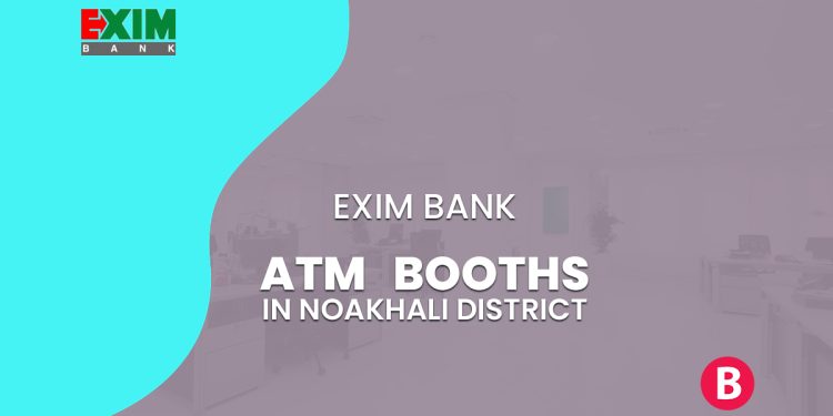 EXIM Bank ATM Booths In Noakhali District