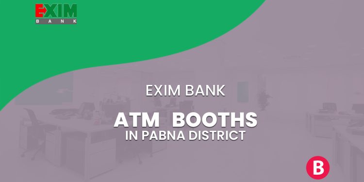 EXIM Bank ATM Booths In Pabna District