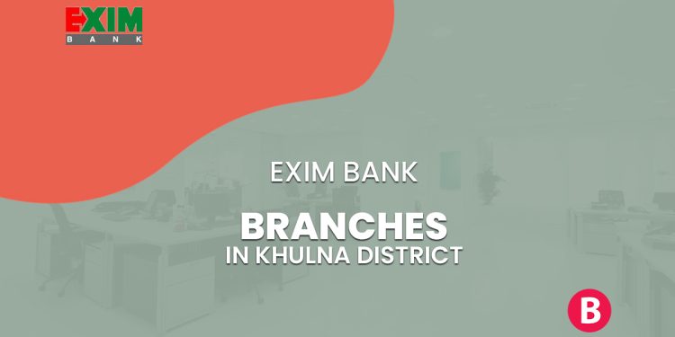 EXIM Bank Branches In Khulna District