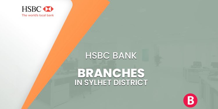 HSBC Bank Branches In Sylhet District