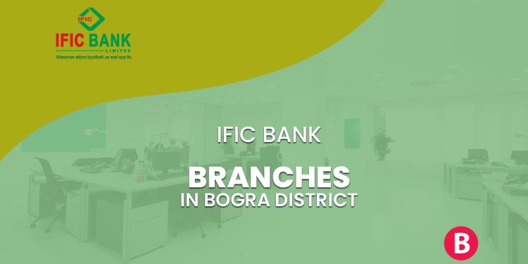 IFIC Bank Branches In Bogra District