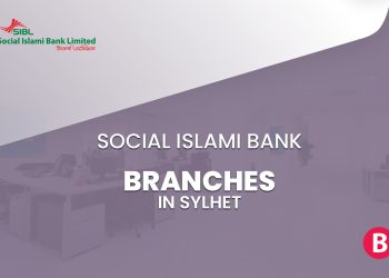 Social Islami Bank Sylhet Branches