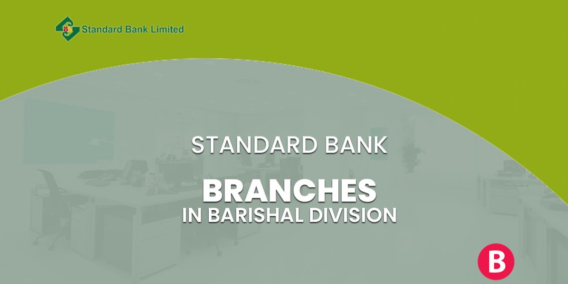 Standard Bank Branches In Barishal Division BangladeshiBank