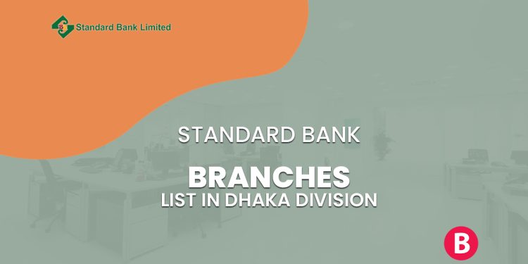 Standard Bank Branches List In Dhaka Division