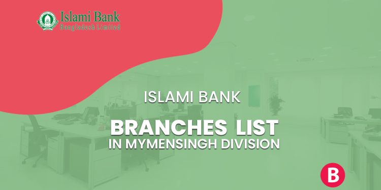 Islami Bank Branches List In Mymensingh Division