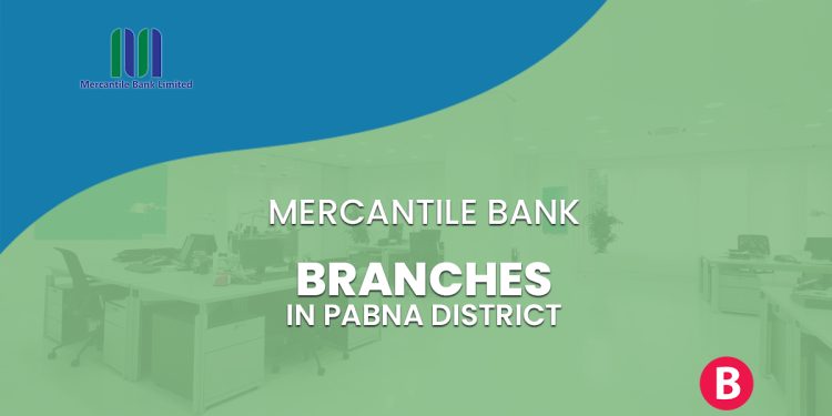 Mercantile Bank Branches In Pabna District