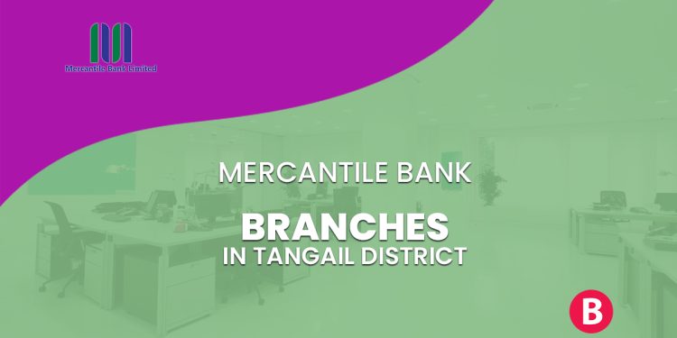 Mercantile Bank Branches In Tangail District