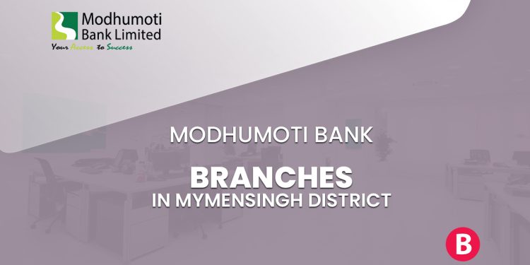 Modhumoti Bank Branches In Mymensingh District