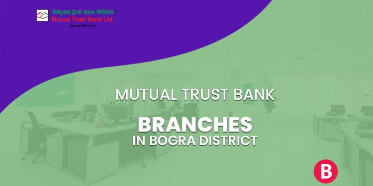 Mutual Trust Bank Branches In Bogra District