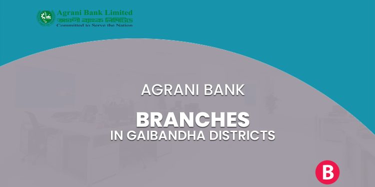 Agrani Bank Branches In Gaibandha Districts