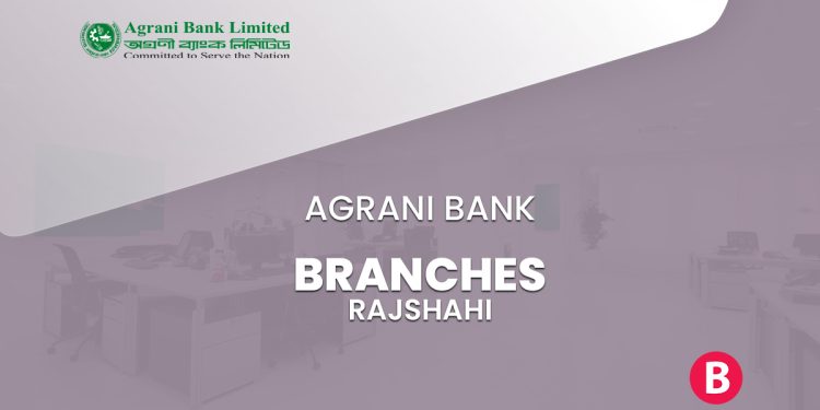 Agrani Bank Rajshahi Branches