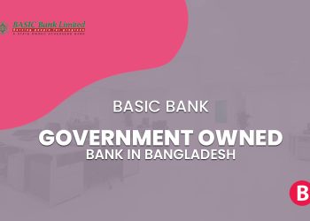 BASIC Bank- Government Owned Bank In Bangladesh