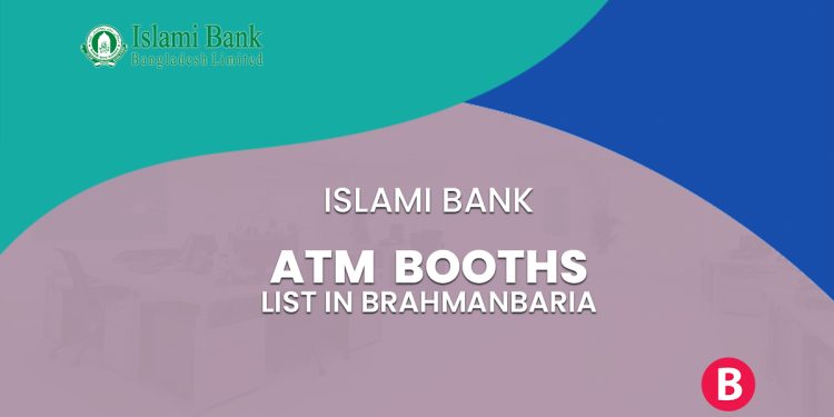 Islami Bank ATM Booth List In Brahmanbaria