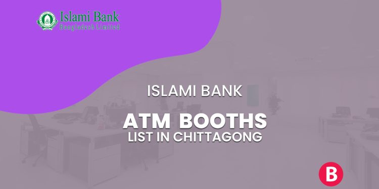 Islami Bank ATM Booth List In Chittagong