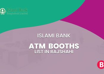 Islami Bank ATM Booth List In Rajshahi