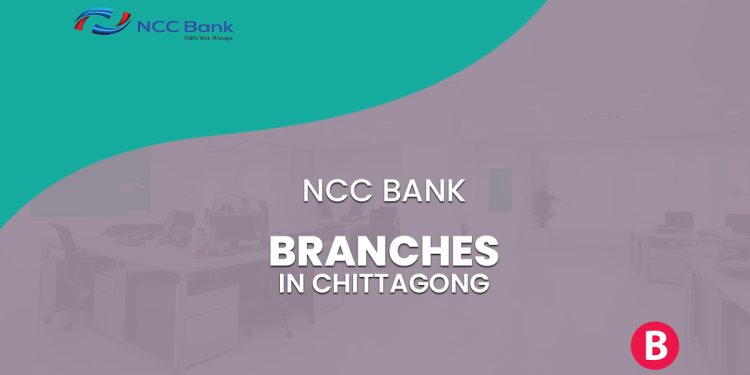 NCC Bank Branches In Chittagong