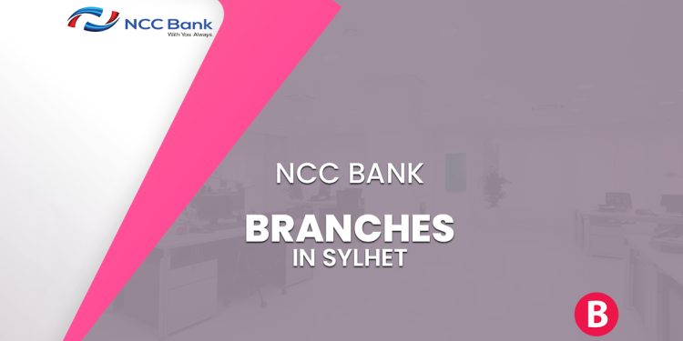 NCC Bank Branches In Sylhet