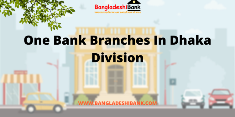 One Bank Branches In Dhaka Division