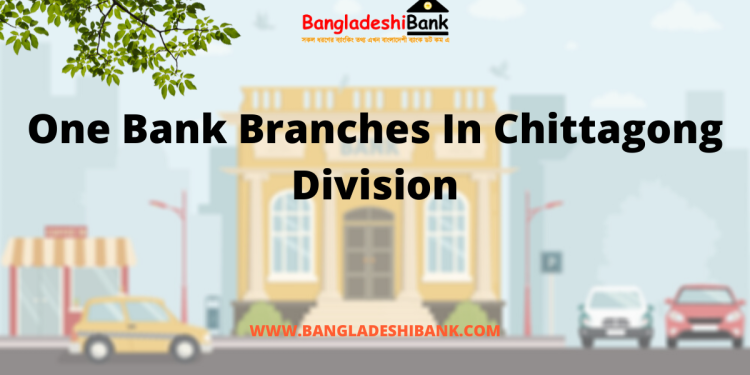 One Bank Branches In Chittagong Division