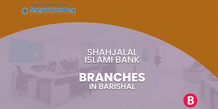 Shahjalal Islami Bank Branches In Barishal