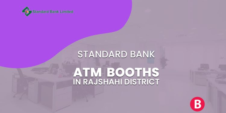 Standard Bank ATM Booths In Rajshahi District