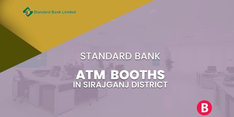 Standard Bank ATM Booths In Sirajganj District