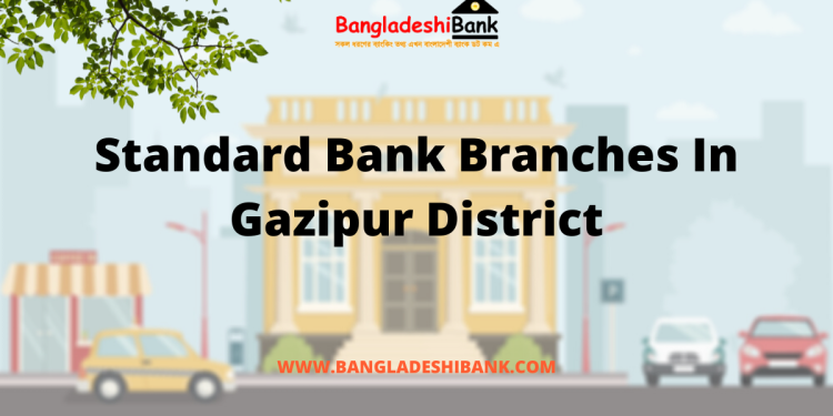 Standard Bank Branches In Gazipur District