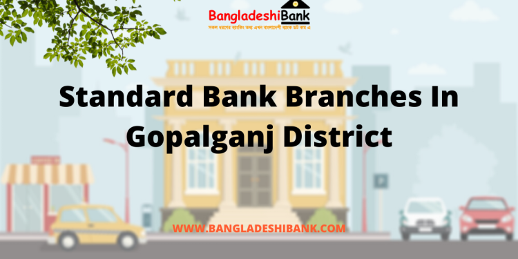 Standard Bank Branches In Gopalganj District