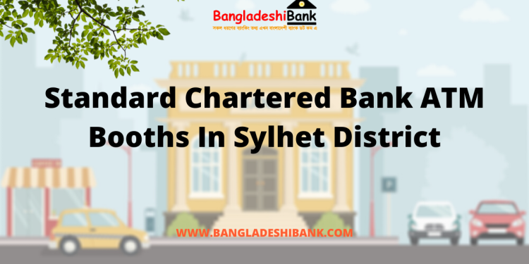 Standard Chartered Bank ATM Booths In Sylhet District