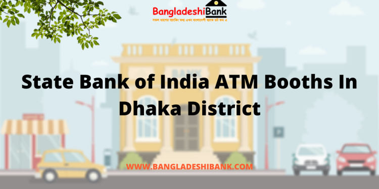 State Bank of India ATM Booths In Dhaka District