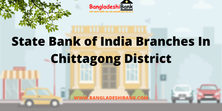 State Bank of India Branches In Chittagong District