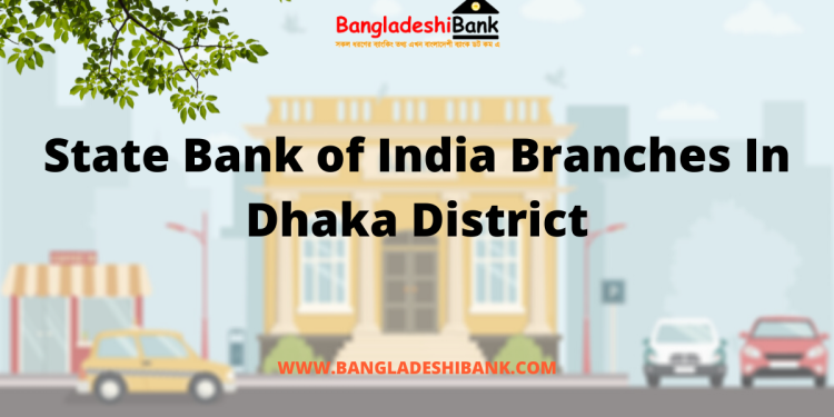 State Bank of India Branches In Dhaka District